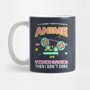 If Its Not Anime Or Video Games I Don't Care Mug